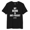 Anti-Fascist all gender organic ribbed neck t-shirt featuring bold text 'MY BEARD IS ANTI-FASCIST' on a black background.